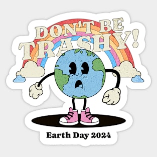 Earth Day 2024 - Don't Be Trashy - Earth Day 2024 Sticker